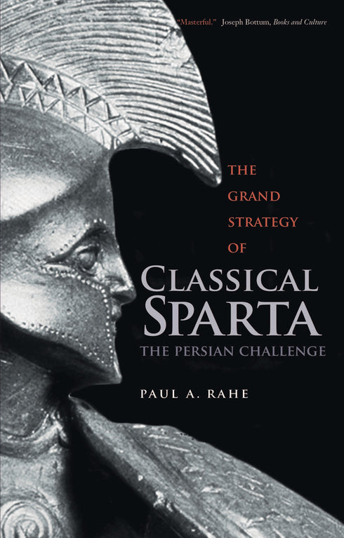 The Grand Strategy of Classical Sparta: The Persian Challenge, Paul Rahe